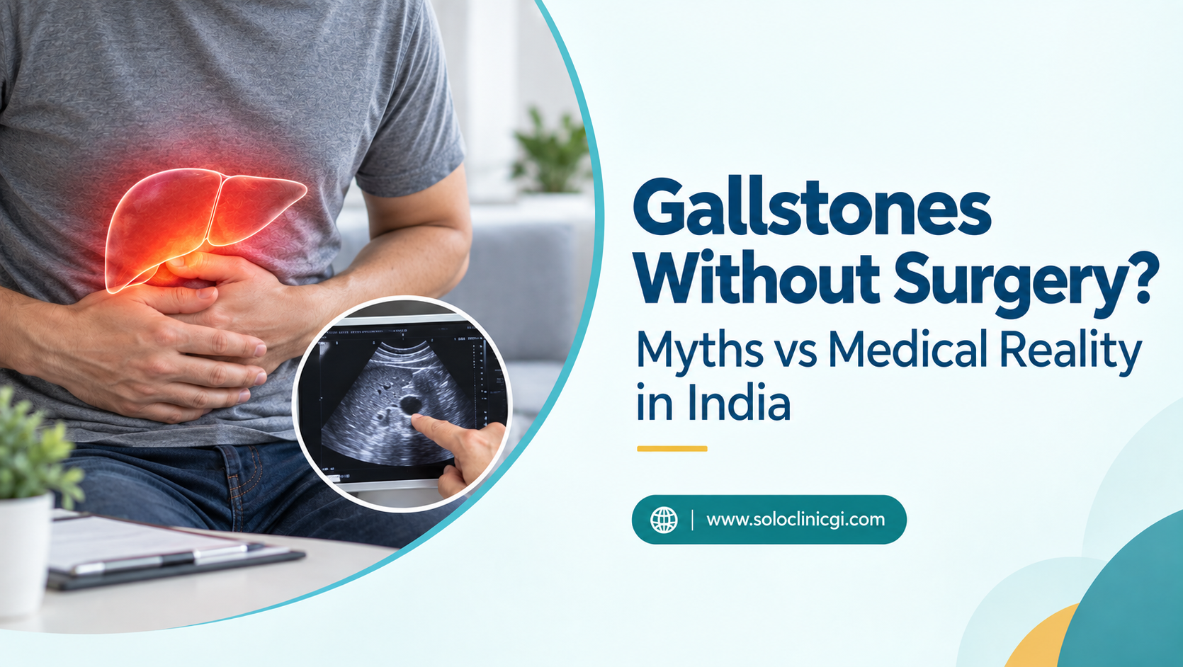 Gallstones Without Surgery? Myths vs Medical Reality (India)